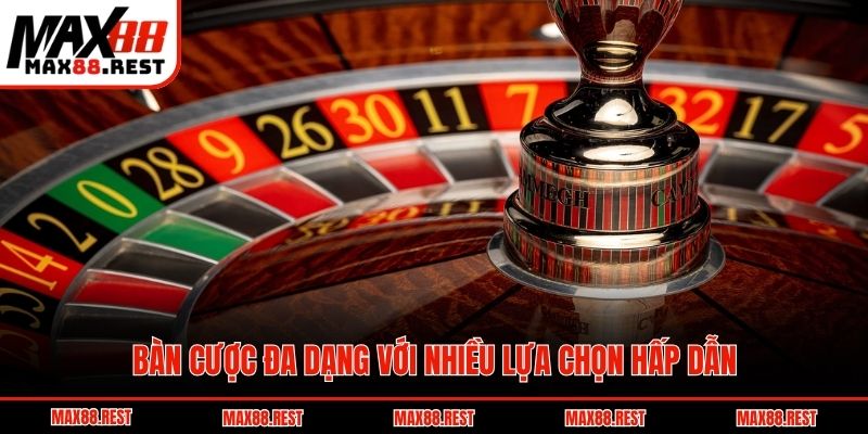 Bàn cược đa dạng với nhiều lựa chọn hấp dẫn