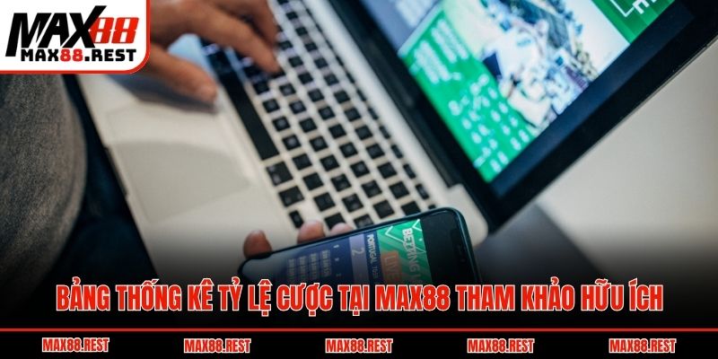 Bảng thống kê tỷ lệ cược tại Max88 tham khảo hữu ích