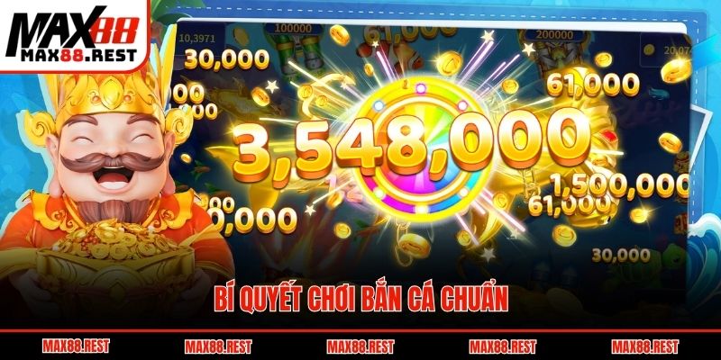 Bí quyết chơi bắn cá chuẩn