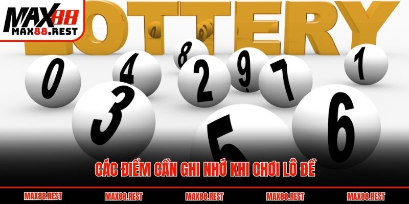 Các điểm cần ghi nhớ khi chơi lô đề