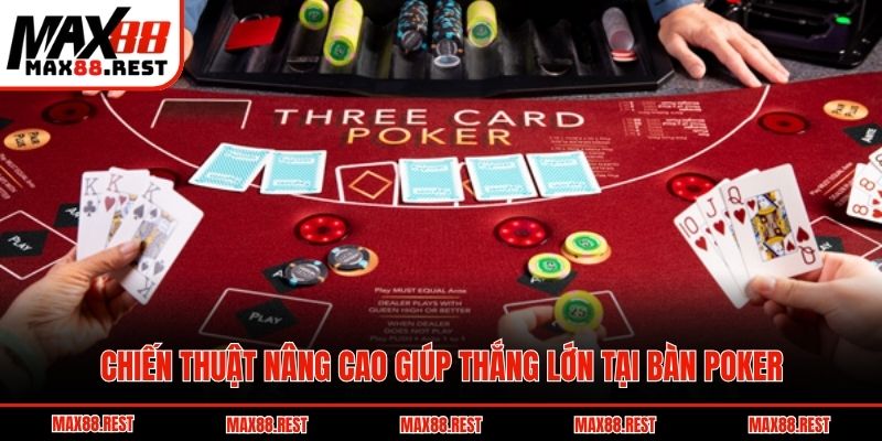 Chiến thuật nâng cao giúp thắng lớn tại bàn Poker