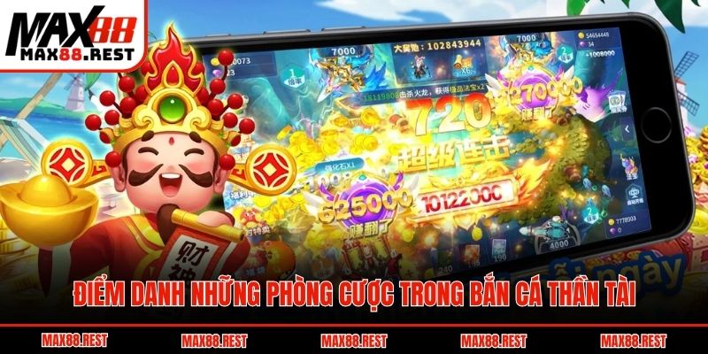 Điểm danh những phòng cược trong bắn cá thần tài