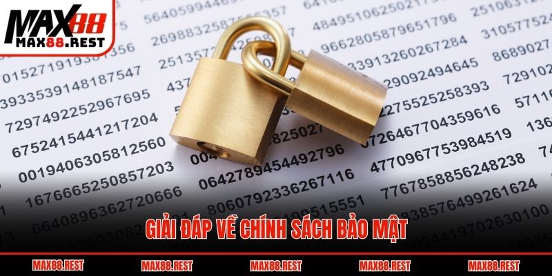 Giải đáp về chính sách bảo mật