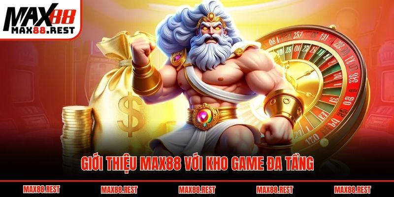 Giới thiệu Max88 với kho game đa tầng