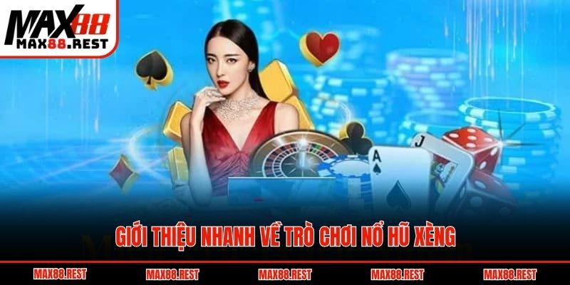 Giới thiệu nhanh về trò chơi nổ hũ xèng