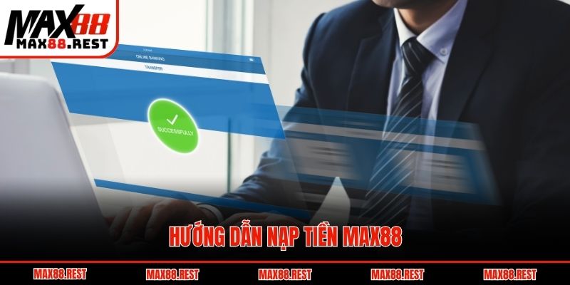 Hướng dẫn nạp tiền Max88