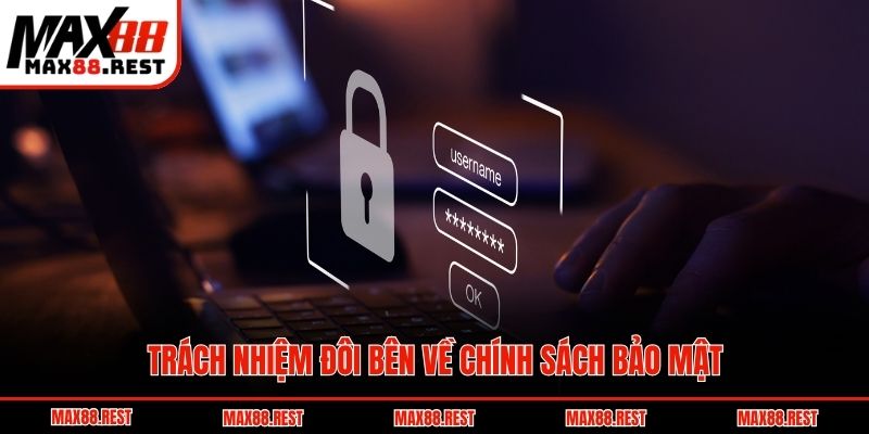 Trách nhiệm đôi bên về chính sách bảo mật