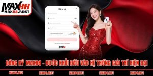 Đăng Ký Max88 - Bước Khởi Đầu Vào Hệ Thống Giải Trí Hiện Đại