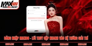 Đăng Nhập Max88 - Lối Truy Cập Nhanh Vào Hệ Thống Giải Trí