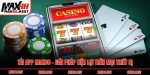 Tải App Max88 – Giải Pháp Tiện Lợi Trên Mọi Thiết Bị
